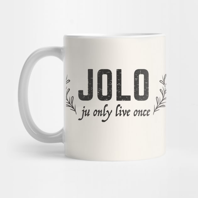 JOLO - ju only live once - grunge design by verde